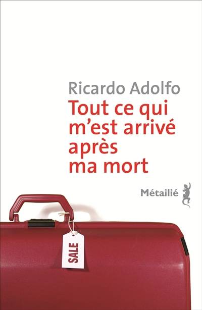 Tout ce qui m'est arrivé après ma mort | Ricardo Adolfo, Elodie Dupau