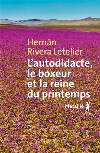 L'autodidacte, le boxeur et la reine du printemps | Hernan Rivera Letelier, Francois Gaudry