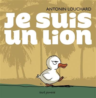 Je suis un lion | Antonin Louchard