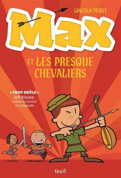 Max et les Presque Chevaliers. Vol. 1 | Lincoln Peirce, Julien Sougeau