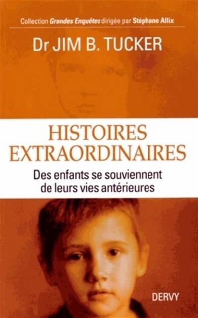 Histoires extraordinaires : des enfants se souviennent de leurs vies antérieures | Jim B. Tucker, Olivier Vinet