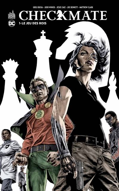 Checkmate. Vol. 1. Le jeu des rois | Greg Rucka, Judd Winick, Christina Weir, Nunzio Defilippis, Jesus Saiz, Cliff Richards, Steven M. Scott, Tanya Horie, Richard Horie, Santiago Arcas, Guy Major