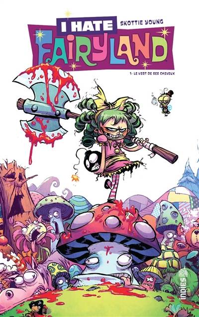 I hate Fairyland. Vol. 1. Le vert de ses cheveux | Skottie Young, Jean-François Beaulieu, Julien Di Giacomo