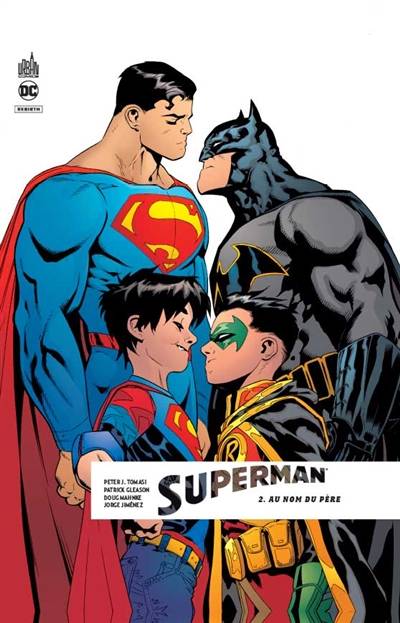 Superman rebirth. Vol. 2. Au nom du père | Peter J. Tomasi, Patrick Gleason, Doug Mahnke, Jorge Jimenez, Alejandro Sanchez, Wil Quintana, John Kalisz, Laurent Queyssi