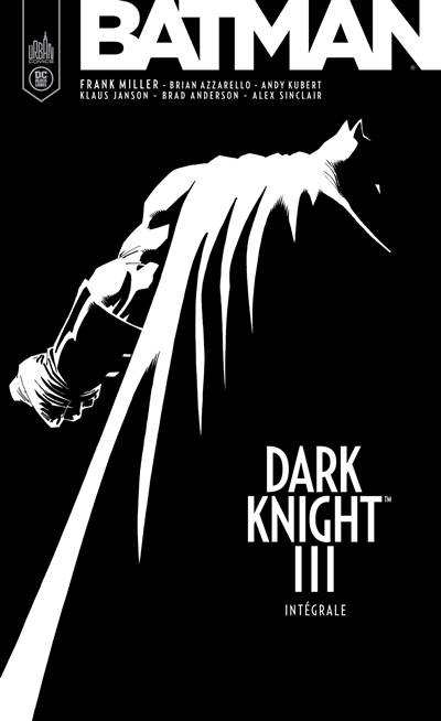 Batman : Dark knight III : intégrale | Frank Miller, Brian Azzarello, Andy Kubert, Klaus Janson, Brad Anderson, Alex Sinclair