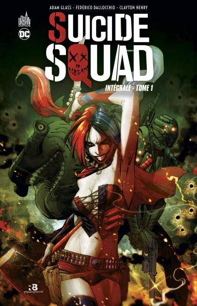 Suicide squad : intégrale. Vol. 1 | Adam Glass, Dan Abnett, Andy Lanning, John Kalisz, Allen Passalaqua, Val Staples, Matt Yackey, Benjamin Riviere