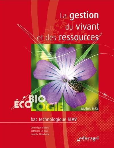 La gestion du vivant et des ressources : bac technologique STAV : module M72, biologie-écologie | Dominique Galiana, Isabelle Monchatre, Catherine Le-Roux, Thierry-Marc Botreau