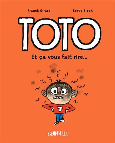 Toto. Et ça vous fait rire... | Franck Girard, Serge Bloch, Rémi Chaurand