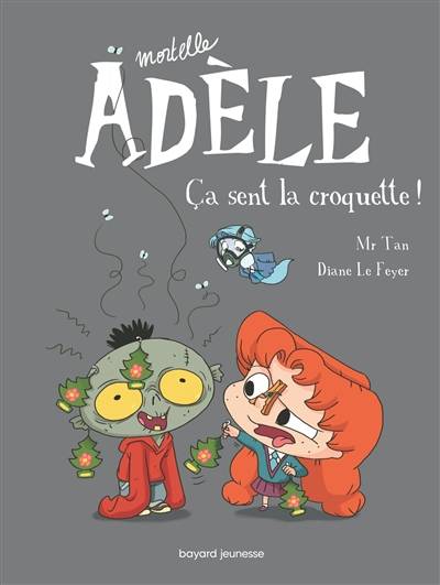 Mortelle Adèle. Vol. 11. Ça sent la croquette | Mr Tan, Diane Le Feyer