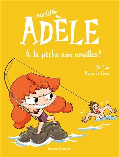 Mortelle Adèle. Vol. 12. A la pêche aux nouilles ! | Mr Tan, Diane Le Feyer, Clémence Sapin