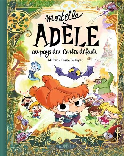 Mortelle Adèle. Au pays des contes défaits | Mr Tan, Diane Le Feyer, Clémence Sapin