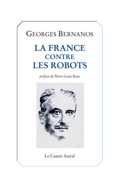 La France contre les robots | Georges Bernanos, Pierre-Louis Basse, Albert Beguin