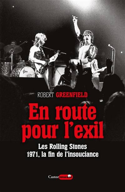 En route pour l'exil : les Rolling Stones, 1971, la fin de l'insouciance | Robert Greenfield, Pauline Firla, Cyrille Rivallan