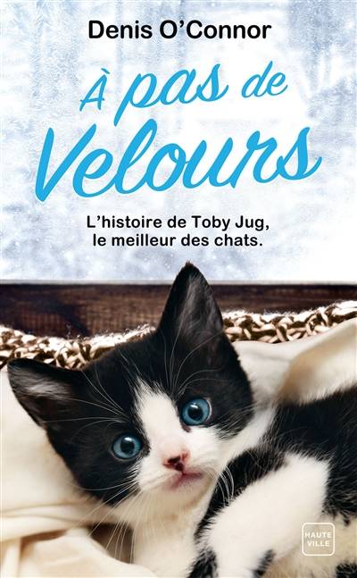 A pas de velours : l'histoire de Toby Jug, le meilleur des chats | Denis O'Connor, Fred Le Berre