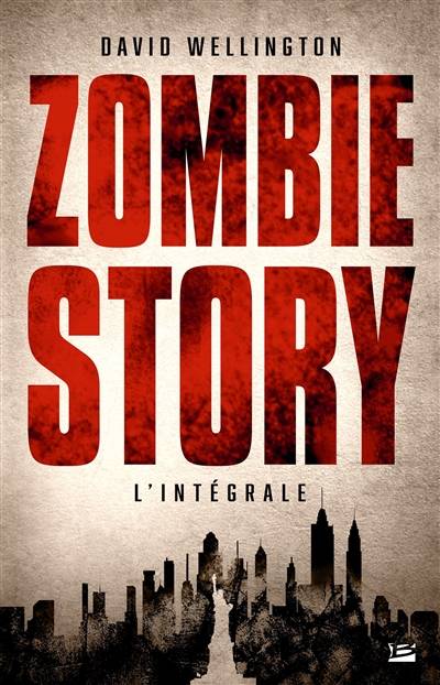 Zombie story : l'intégrale | David Wellington, Jean Bonnefoy, François Truchaud, Claire Jouanneau