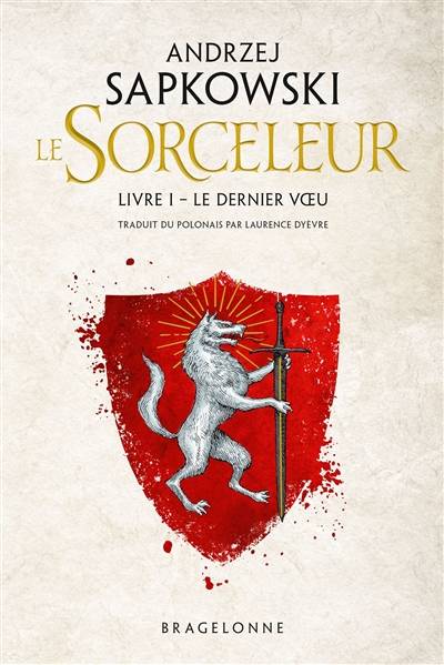 Le sorceleur. Vol. 1. Le dernier voeu | Andrzej Sapkowski, Laurence Dyèvre