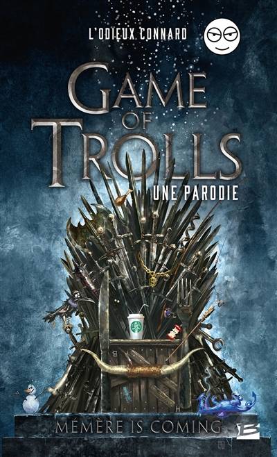 Game of trolls : une parodie : mémère is coming | L'Odieux connard (blog)