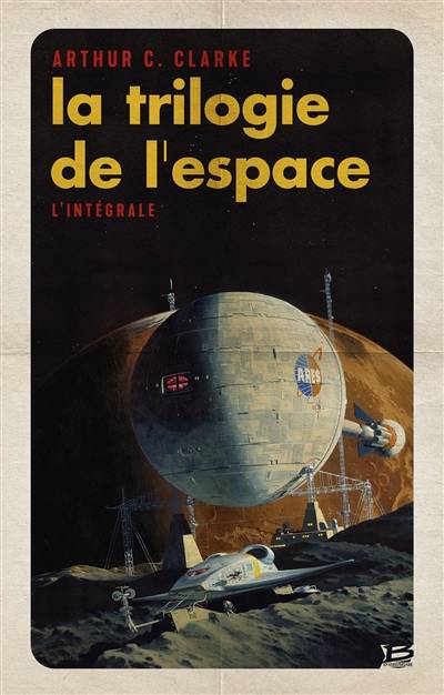 La trilogie de l'espace : l'intégrale | Arthur C. Clarke, André Jager, Jean-Gaston Vandel, Gisèle Bernier