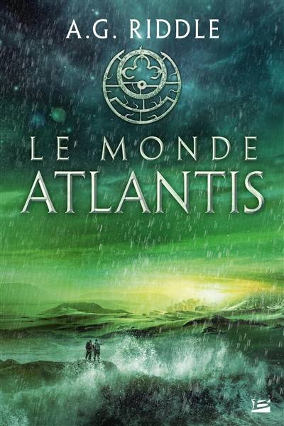 La trilogie Atlantis. Vol. 3. Le monde Atlantis | A.G. Riddle, Fred Le Berre