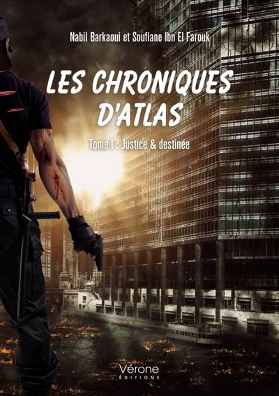 Les chroniques d'Atlas - Tome I : Justice & destinée | Barkaoui, Nabil, Ibn El Farouk, Soufiane