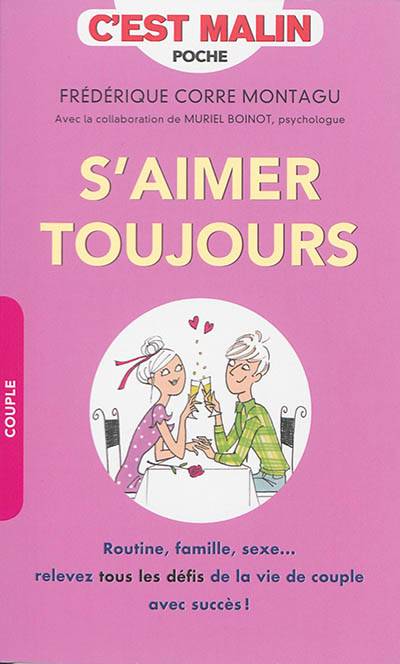 S'aimer toujours : routine, famille, sexe... relevez tous les défis de la vie de couple avec succès ! | Frederique Corre Montagu, Muriel Boinot