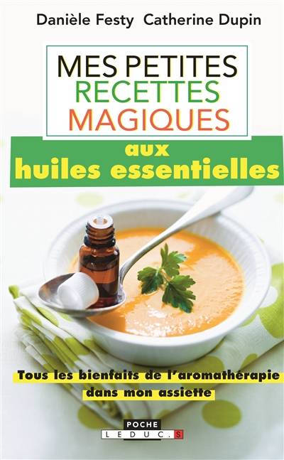 Mes petites recettes magiques aux huiles essentielles | Daniele Festy, Catherine Dupin, Fotolia