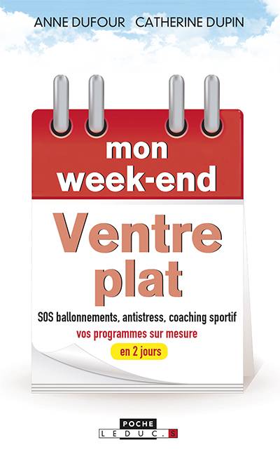 Mon week-end ventre plat : un week-end pour bosser ses abdos et dégonfler du ventre ! : SOS ballonnements, antistress, coaching sportif, vos programmes sur mesure en 2 jours | Anne Dufour, Catherine Dupin