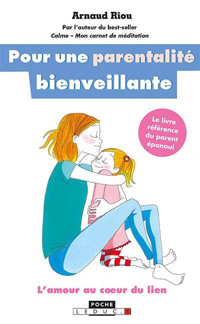 Pour une parentalité bienveillante : l'amour au coeur du lien | Arnaud Riou