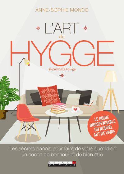 L'art du hygge : les secrets danois pour faire de votre quotidien un cocon de bonheur et de bien-être | Anne-Sophie Monod