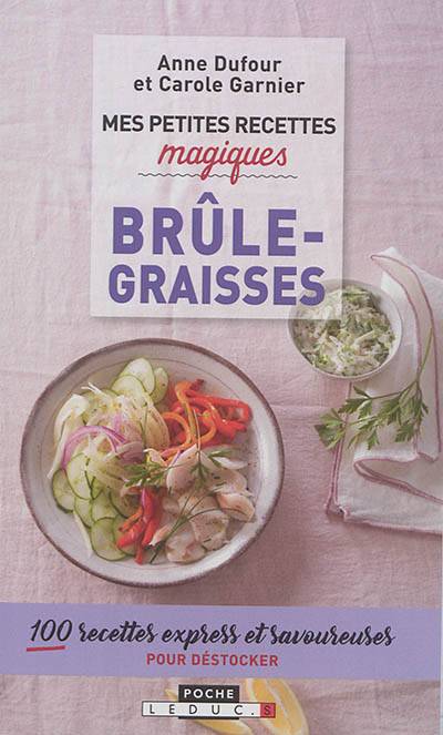 Mes petites recettes magiques brûle-graisses : 100 recettes express et savoureuses pour déstocker | Anne Dufour, Carole Garnier, Fotolia