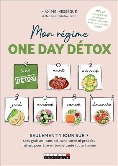 Mon régime one day détox : la méthode 1 sur 7 | Maxime Messegue, Carole Garnier