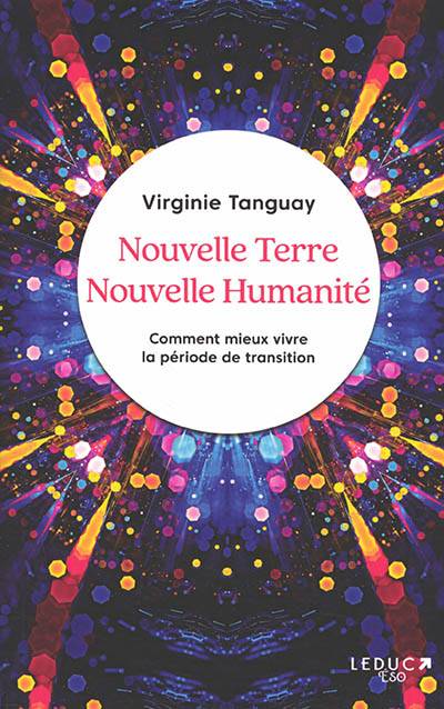 Nouvelle Terre, nouvelle humanité : comment mieux vivre la période de transition | Virginie Tanguay