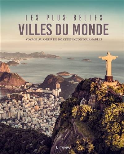 Les plus belles villes du monde : voyage au coeur de 100 cités incontournables | Lydie Echasseriaud