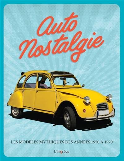 Auto nostalgie : les modèles mythiques des années 1950 à 1970 | Reinhard Lintelmann, Mathieu Masselot