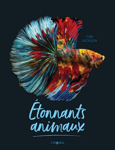 Etonnants animaux | Tom Jackson, Pascal Aubin