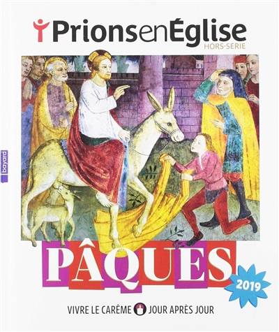 Prions en Eglise, hors série. Pâques 2019 : vivre le carême jour après jour | 