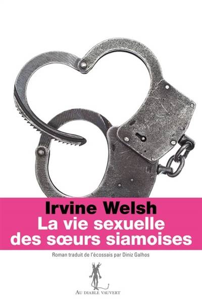 La vie sexuelle des soeurs siamoises | Irvine Welsh, Diniz Galhos