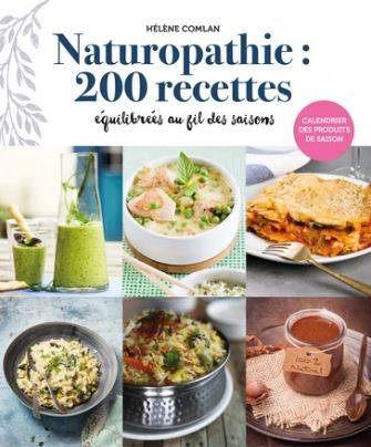 Naturopathie : 200 recettes équilibrées au fil des saisons | Helene Comlan