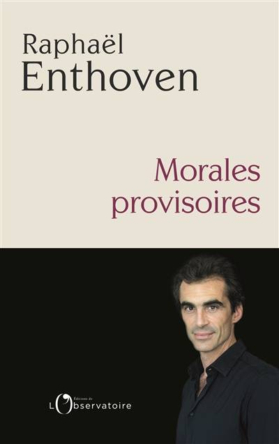 Morales provisoires | Raphaël Enthoven