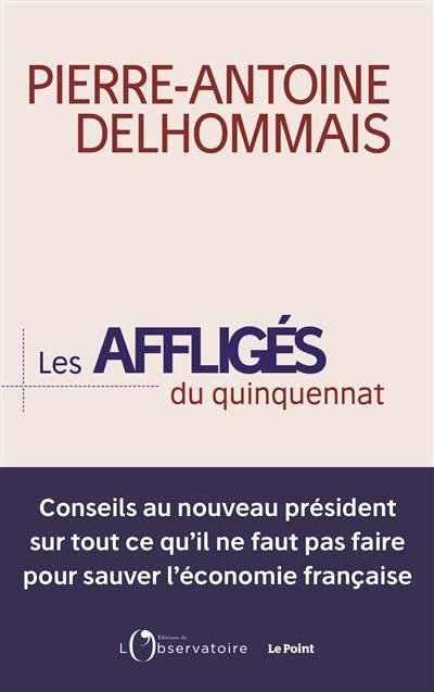 Les affligés du quinquennat | Pierre-Antoine Delhommais