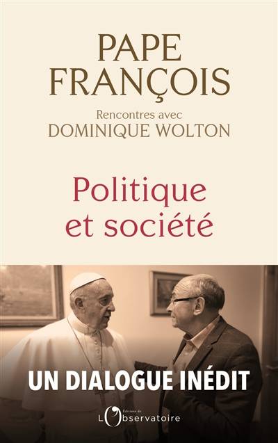 Politique et société : rencontres avec Dominique Wolton | François, Dominique Wolton