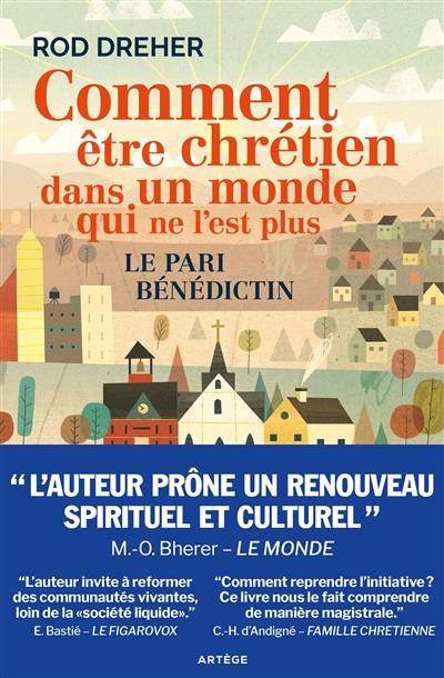 Comment être chrétien dans un monde qui ne l'est plus : le pari bénédictin | Rod Dreher, Hubert Darbon