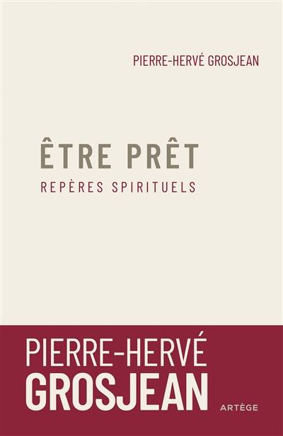 Etre prêt : repères spirituels | Pierre-Hervé Grosjean