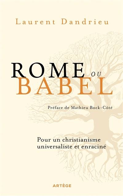 Rome ou Babel : pour un christianisme universaliste et enraciné | Laurent Dandrieu, Mathieu Bock-Côté