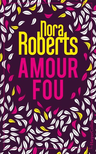 Amour fou | Nora Roberts, Marie-Claude Cortial, Andrée Jardat