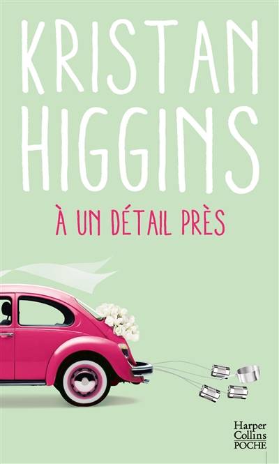 A un détail près | Kristan Higgins, Karine Xaragai