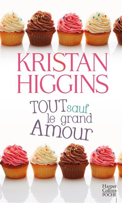 Tout sauf le grand amour | Kristan Higgins, Karine Xaragai