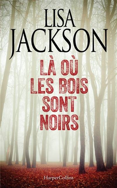 Là où les bois sont noirs | Lisa Jackson, Emmanuelle Debon