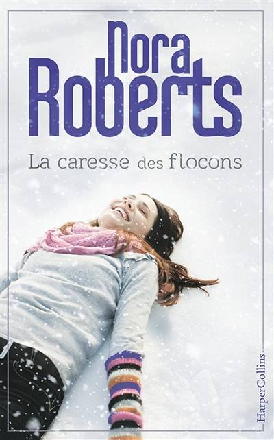 La caresse des flocons | Nora Roberts, Karine Xaragai, Fabrice Canepa, Dominique Duboux