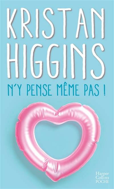 N'y pense même pas ! | Kristan Higgins, Marie Lauzeral